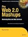 Pro Web 2.0 Mashups: Remixing Data and Web Services (Expert's Voice in Web Development)