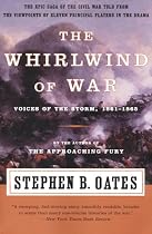 The Whirlwind of War: Voices of the Storm, 1861-1865