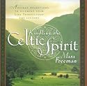 Kindling the Celtic Spirit: Ancient Traditions to Illumine Your Life Through the Seasons