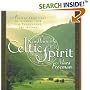 Kindling the Celtic Spirit: Ancient Traditions to Illumine Your Life Through the Seasons