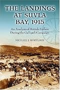 The Landings at Suvla Bay 1915: An Analysis of British Failure During the Gallipoli Campaign