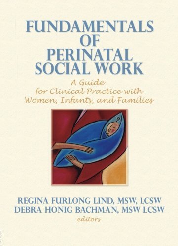 Fundamentals of Perinatal Social Work: A Guide for Clinical Practice with Women, Infants, and Families (Monograph Published Simultaneously As Social Work in Health Care , Vol 24, No 3-4) by Lind, Regina F, Bachman, Debra H (1997) Paperback