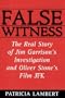 False Witness: The Real Story of Jim Garrison's Investigation and Oliver Stone's Film, JFK
