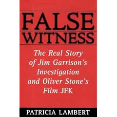 False Witness: The Real Story of Jim Garrison's Investigation and Oliver Stone's Film JFK