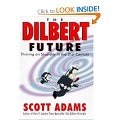 The Dilbert Future: Thriving on Stupidity