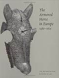 The Armored Horse in Europe, 1480-1620 (Metropolitan Museum of Art Series)
