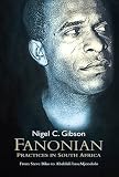 Fanonian Practices in South Africa: From Steve Biko to Abahlali baseMjondolo
