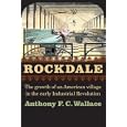 Rockdale: The Growth of an American Village in the Early Industrial Revolution by Anthony F. C. Wallace