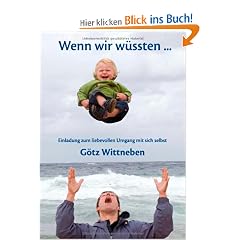 Wenn wir w�ssten ...: Einladung zum liebevollen Umgang mit sich selbst