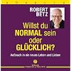 Willst du normal sein oder gl�cklich? - H�rbuch: Aufbruch in ein neues Leben und Lieben