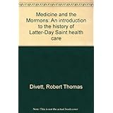 medicine and the mormons an introduction to the history of latter day saint health care