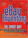 eBay Inventory the Smart Way: How to Find Great Sources and Manage Your Merchandise to Maximize Profits on the World's #1 Auction Site
