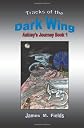 Tracks of the Dark Wing: Ashley's Journey Book 1 (Volume 1)