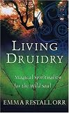 Living Druidry: Magical Spirituality for the Wild Soul