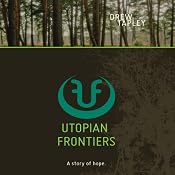 Utopian Frontiers: A Story of Hope | [Drew Tapley]