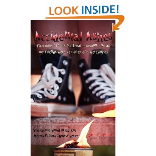 Accidental Ashes: That Time I Found out I Was a Demon, and All My Friends Were Vampires and Werewolves (Xoe Meyers Fantasy / Horror Series)