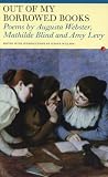 Out of My Borrowed Books: Poems by Augusta Webster, Mathilde Blind and Amy Levy