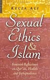 Sexual Ethics and Islam: Feminist Reflections on Qur'an, Hadith and Jurisprudence