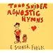 Agnostic Hymns & Stoner Fables