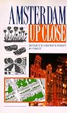 Amsterdam Up Close: District to District, Street by Street