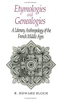 Etymologies and Genealogies: A Literary Anthropology of the French Middle Ages