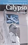 La derni�re aventure de la Calypso : Plong�e au coeur de l'h�ritage Cousteau