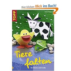 Tiere falten: F�r Kleine und Gro�e. Das clevere Bastelbuch