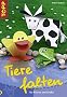 Tiere falten: F�r Kleine und Gro�e. Das clevere Bastelbuch