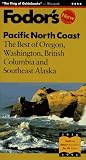 Pacific North Coast: The Best of Oregon, Washington, British Columbia, Southeast Alaska (Fodor's Gold Guides.....)