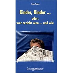 Kinder, Kinder . . . oder: wer erzieht wen . . . und wie