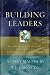 Building Leaders: Blueprints for Developing Leadership at Every Level of Your Church