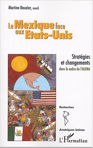 City Travel Guides Discounted  Livres : Le Mexique face aux Etats-Unis : Stratégies et changements dans le cadre de l'ALENA