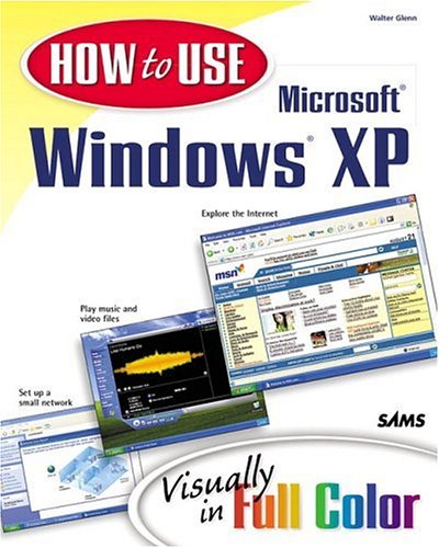 How to Use Microsoft Windows XP: Visually in Full Color (How to Use)