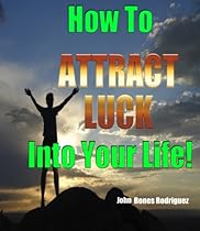 How To Attract Luck Into Your Life How To Attract Luck Into Your Life
