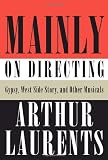 Mainly on Directing: Gypsy, West Side Story, and Other Musicals (Borzoi Books)