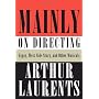 Mainly on Directing: Gypsy, West Side Story, and O&hellip by Arthur Laurents