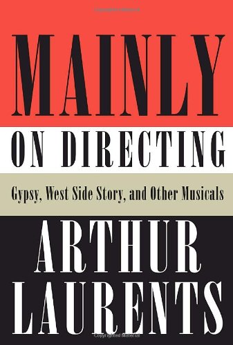 Mainly on Directing: Gypsy, West Side Story, and Other Musicals