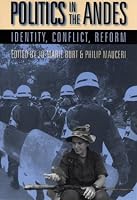 Politics In The Andes: Identity, Conflict, Reform (Pitt Latin American Studies)