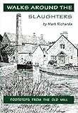 Walks around the Slaughters : footsteps from the Old Mill