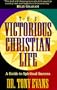 The Victorious Christian Life: A Guide to Spiritual Success