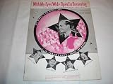 WITH MY EYES WIDE OPEN IM DREAMING MACK GORDON 1934 SH SHEET MUSIC 258