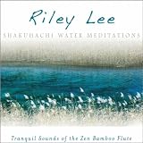 Riley Lee Shakuhachi Water Meditations