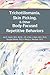Trichotillomania, Skin Picking, and Other Body-Focused Repetitive Behaviors