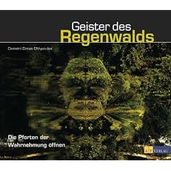 Geister des Regenwaldes: Die Pforten der Wahrnehmung �ffnen