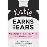 katie earns her ears my secret walt disney world cast member diary earning your ears volume 4