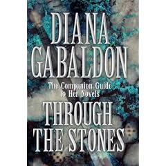 Through the Stones: A Companion Guide to the Novels of Diana Gabaldon