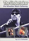 The Undertaker: Pro Wrestler Mark Callaway (Pro Wrestlers)
