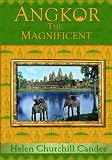Angkor the Magnificent - The Wonder City of Ancient Cambodia