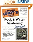 The Complete Idiot's Guide to Rock and Water Gardening Illustrated
