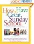 How to Have a  Great Sunday School: Ideas, Advice, Forms and Guidelines to Help You Set Up and Run an Effective, Efficient and Exciting Sunday School